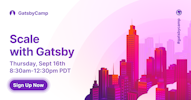 GatsbyCamp Fall: September 16th. 8:30am-12:30pm PDT.