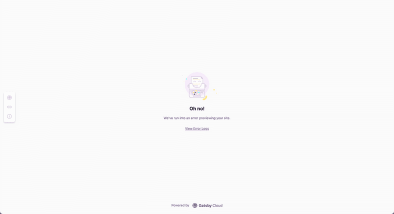 Screenshot of Gatsbyjs.com Content Sync UI error state. Now the center of the screen says "Oh no! We've run into an error previewing your site". You can click a "View Error Logs" link below that text.